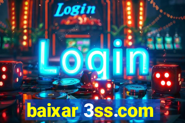 baixar 3ss.com